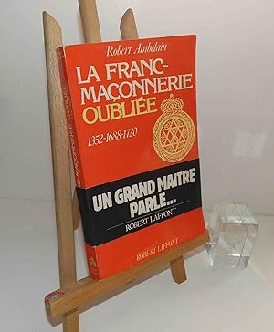 Seller image for La franc-maonnerie oublie 1352-1688-1720. Paris. Robert Laffont. 1985. for sale by Mesnard - Comptoir du Livre Ancien