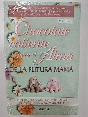 Bild des Verkufers fr Chocolate Caliente para el alma De la Futura Mam zum Verkauf von Libros nicos