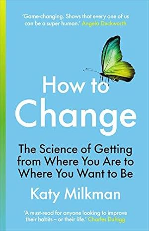 Immagine del venditore per How to Change: The Science of Getting from Where You Are to Where You Want to Be venduto da WeBuyBooks