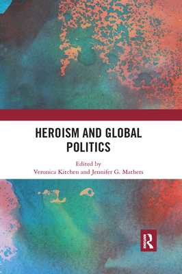 Immagine del venditore per Heroism and Global Politics (Paperback or Softback) venduto da BargainBookStores