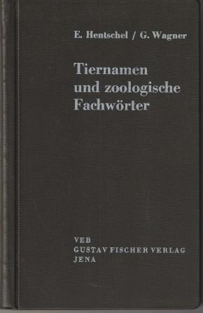 Seller image for Tiernamen und zoologische Fachwrter unter Bercksichtigung allgemeinbiologischer, anatomischer und physiologischer Termini. for sale by Versandantiquariat Dr. Uwe Hanisch