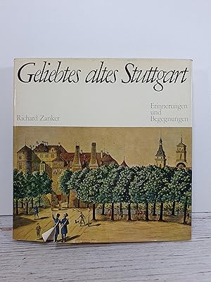 Geliebtes altes Stuttgart. Erinnerungen und Begegnungen