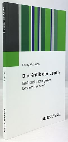 Seller image for Die Kritik der Leute. Einfachdenken gegen besseres Wissen. 1. Auflage. for sale by Antiquariat Heiner Henke