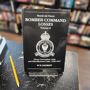 Immagine del venditore per Royal Air Force Bomber Command Losses, Volume 8: Heavy Conversion Units and Miscellaneous Units, 1939-1947: v. 8 venduto da Final Chapter Books