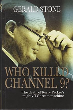 Seller image for WHO KILLED CHANNEL 9? :The Death of Kerry Packer's Mighty TV Dream Machine for sale by WeBuyBooks 2