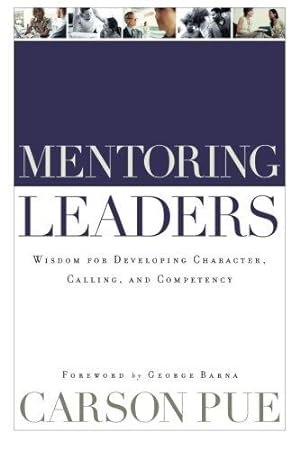 Seller image for Mentoring Leaders: Wisdom For Developing Character, Calling, And Competency for sale by WeBuyBooks