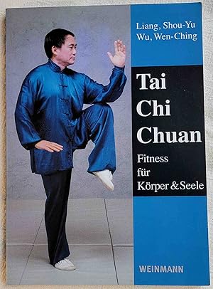 Tai Chi Chuan : Fitness für Körper & Seele ; Chinesische Bewegungsmeditation