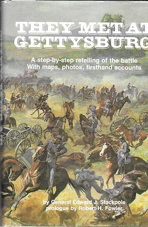 Seller image for They Met at Gettysburg: A Step-by-Step Retelling of the Battle with Maps, Photos, Firsthand Accounts for sale by GLENN DAVID BOOKS
