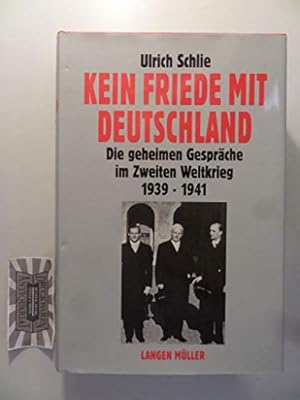 Bild des Verkufers fr Kein Friede mit Deutschland: Die geheimen Gespräche im Zweiten Weltkrieg 1939-1941 zum Verkauf von WeBuyBooks