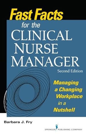 Imagen del vendedor de Fast Facts for the Clinical Nurse Manager : Managing a Changing Workplace in a Nutshell a la venta por GreatBookPricesUK