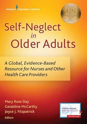 Image du vendeur pour Self-Neglect in Older Adults : Global, Evidence-Based Resource for Nurses and Other Health Care Providers mis en vente par GreatBookPrices
