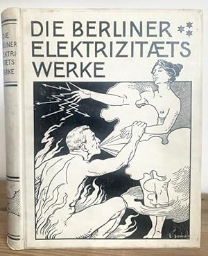 Bild des Verkufers fr Die Berliner Elektrizittswerke bis Ende 1896. Geplant und gebaut von der allgemeinen elektrizitts-Gesellschaft. Mit 150 Abbildungen im Text und 38 Tafeln. zum Verkauf von Treptower Buecherkabinett Inh. Schultz Volha