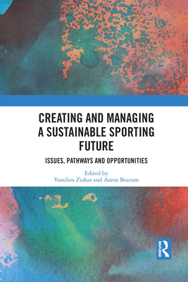 Seller image for Creating and Managing a Sustainable Sporting Future: Issues, Pathways and Opportunities (Paperback or Softback) for sale by BargainBookStores