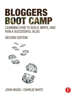 Imagen del vendedor de Bloggers Boot Camp : Learning How to Build, Write, and Run a Successful Blog a la venta por GreatBookPrices