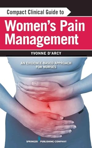 Seller image for Compact Clinical Guide to Women's Pain Management : An Evidence-Based Approach for Nurses for sale by GreatBookPrices