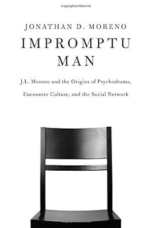 Seller image for Impromptu Man: J.L. Moreno and the Origins of Psychodrama, Encounter Culture, and the Social Network for sale by WeBuyBooks