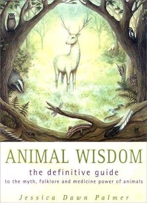 Imagen del vendedor de Animal Wisdom: The Definitive Guide to Myth, Folklore and Medicine Power of Animals a la venta por WeBuyBooks