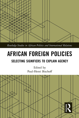 Imagen del vendedor de African Foreign Policies: Selecting Signifiers to Explain Agency (Paperback or Softback) a la venta por BargainBookStores