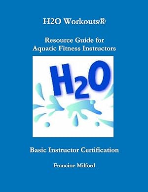 Bild des Verkufers fr H2O Workouts Resource Guide for Aquatic Fitness Instructors zum Verkauf von moluna