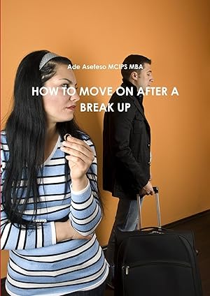 Imagen del vendedor de HOW TO MOVE ON AFTER A BREAK UP a la venta por moluna