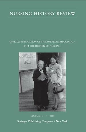 Bild des Verkufers fr Nursing History Review : Official Publication of the American Association for the History of Nursing 2006 zum Verkauf von GreatBookPrices