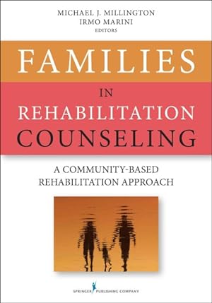 Bild des Verkufers fr Families in Rehabilitation Counseling : A Community-Based Rehabilitation Approach zum Verkauf von GreatBookPrices