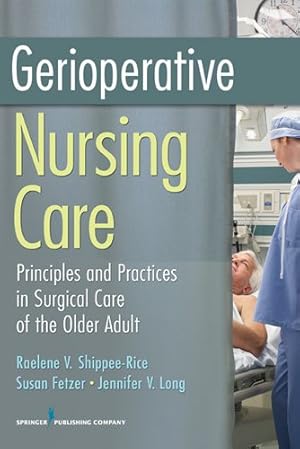 Seller image for Gerioperative Nursing Care : Principles and Practices of Surgical Care for the Older Adult for sale by GreatBookPrices