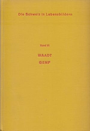 Imagen del vendedor de Die Schweiz in Lebensbildern, Bd. 6: Waadt, Genf. Ein Lesebuch zur Heimatkunde fr Schweizerschulen. a la venta por Homburger & Hepp