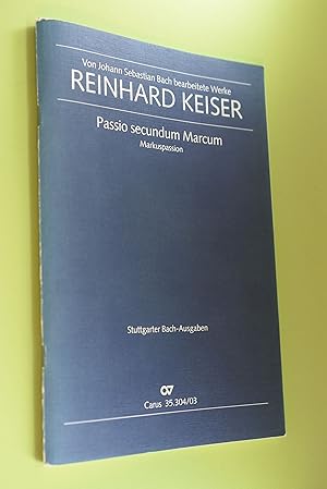 Seller image for Passio secundum Marcum : Markuspassion ; fr Soli (SATTBB), Chor (SATB), 2 Violinen, 2 Violen, Violoncello (Kontrabass), Cembalo (Orgel), for soli (SATTBB), choir (SATB), 2 violins, 2 violas, violoncello (contrabass), harpsichord (organ). Reinhard Keiser / Stuttgarter Bach-Ausgaben for sale by Antiquariat Biebusch