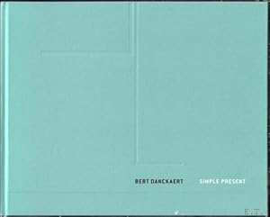 Seller image for Bert Danckaert; Simple present for sale by BOOKSELLER  -  ERIK TONEN  BOOKS