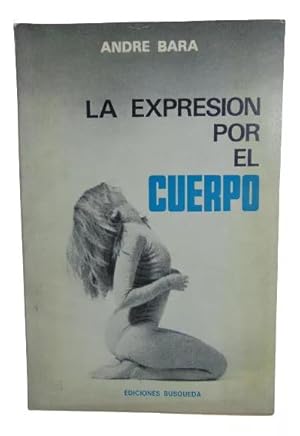 Imagen del vendedor de La Expresin Por El Cuerpo a la venta por Librera Aves Del Paraso