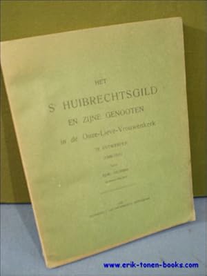 Image du vendeur pour HET ST HUIBRECHTSGILD EN ZIJNE GENOOTEN IN DE ONZE-LIEVE-VROUWENKERK TE ANTWERPEN (1500-1821), mis en vente par BOOKSELLER  -  ERIK TONEN  BOOKS