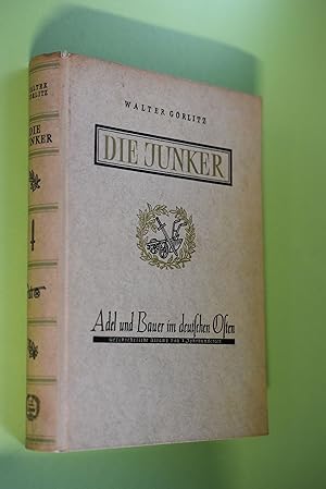 Die Junker : Adel und Bauer im deutschen Osten. Geschichtliche Bilanz von 7 Jahrhunderten.