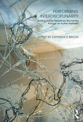 Seller image for Performing Interdisciplinarity: Working Across Disciplinary Boundaries Through an Active Aesthetic (Paperback or Softback) for sale by BargainBookStores