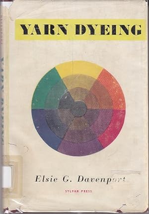 Your Yarn Dyeing: A Book for Handweavers and Spinners, With 21 Diagrams and a Colour Plate [1st E...