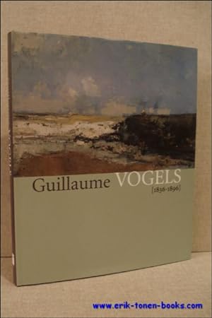 Bild des Verkufers fr GUILLAUME VOGELS (1836-1896). NL zum Verkauf von BOOKSELLER  -  ERIK TONEN  BOOKS