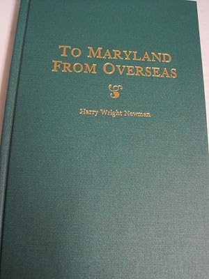 Imagen del vendedor de To Maryland from Overseas. a Complete Digest of the Jacobite Loyalists Sold Into White Slavery in Maryland, and the British and Contintental Backgroun a la venta por Stony Hill Books