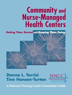 Seller image for Community And Nurse-Managed Health Centers : Getting Them Started And Keeping Them Going for sale by GreatBookPrices