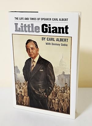 Imagen del vendedor de Little Giant; the life and times of speaker Carl Albert a la venta por Waysidebooks