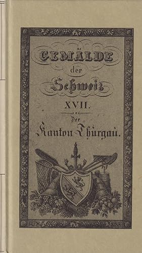 Bild des Verkufers fr Der Kanton Thurgau historisch, geographisch, statistisch geschildert. (Faksimile/Reprint der Ausgabe von 1837). zum Verkauf von Homburger & Hepp