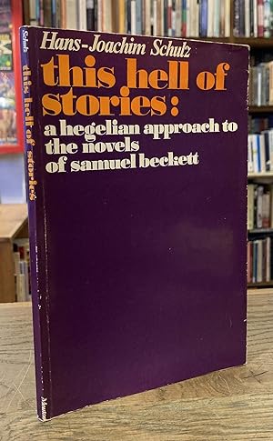 Bild des Verkufers fr The Hell of Stories _ A Hegelian Approach to the Novels of Samuel Beckett zum Verkauf von San Francisco Book Company