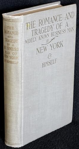 Seller image for The Romance and Tragedy of a Widely Known Business Man of New York for sale by Washington Square Autographed Books