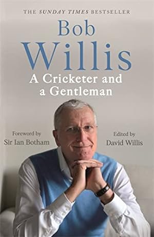 Seller image for Bob Willis: A Cricketer and a Gentleman: The Sunday Times Bestseller for sale by WeBuyBooks 2