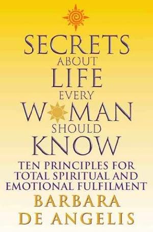 Imagen del vendedor de Secrets About Life Every Woman Should Know: Ten principles for spiritual and emotional fulfillment a la venta por WeBuyBooks
