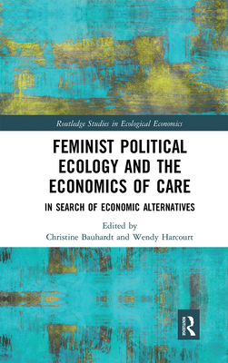 Imagen del vendedor de Feminist Political Ecology and the Economics of Care: In Search of Economic Alternatives (Paperback or Softback) a la venta por BargainBookStores