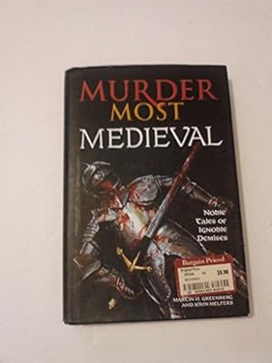 Seller image for Murder Most Medieval: Noble Tales of Ignoble Demises for sale by WeBuyBooks