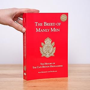 The Breed of Manly Men: The History of the Cape Breton Highlanders (Revised 2nd Edition)