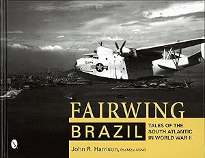 Fairwing--Brazil: Tales of the South Atlantic in World War II