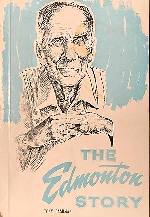 The Edmonton Story: The Life and Times of Edmonton, Alberta