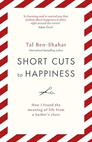 Immagine del venditore per Short Cuts To Happiness: How I found the meaning of life from a barber's chair venduto da WeBuyBooks
